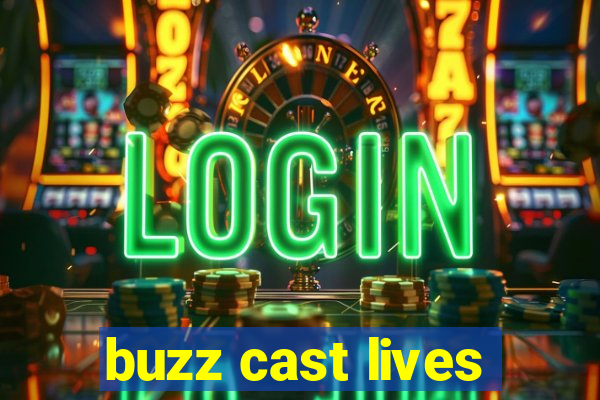 buzz cast lives